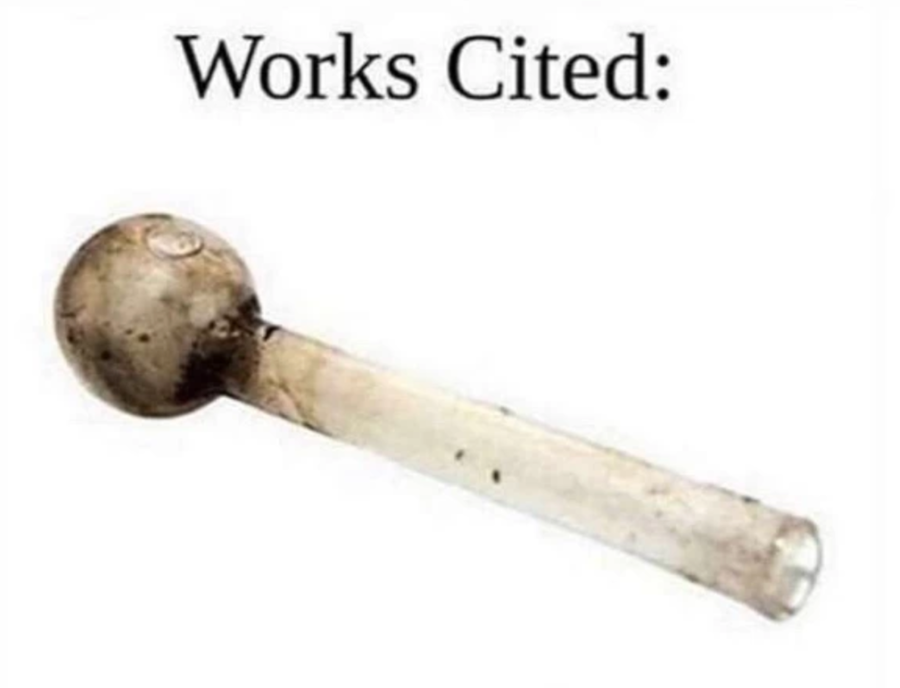Works Cited: Crack Pipe.